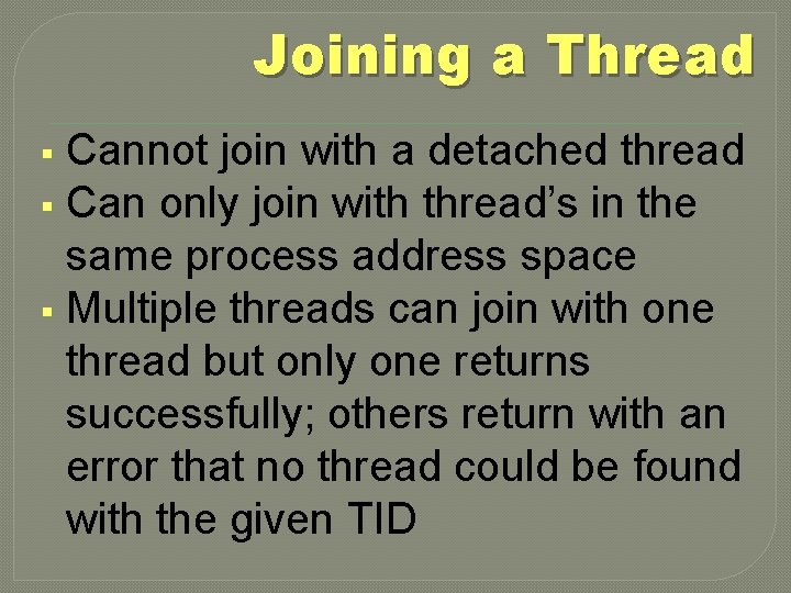 Joining a Thread Cannot join with a detached thread § Can only join with
