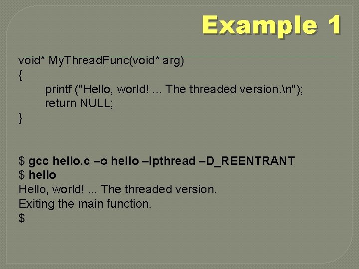 Example 1 void* My. Thread. Func(void* arg) { printf ("Hello, world!. . . The