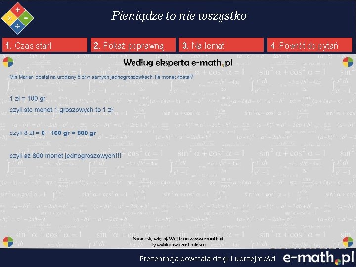 Pieniądze to nie wszystko 1. Czas start 2. Pokaż poprawną 3. Na temat 4.