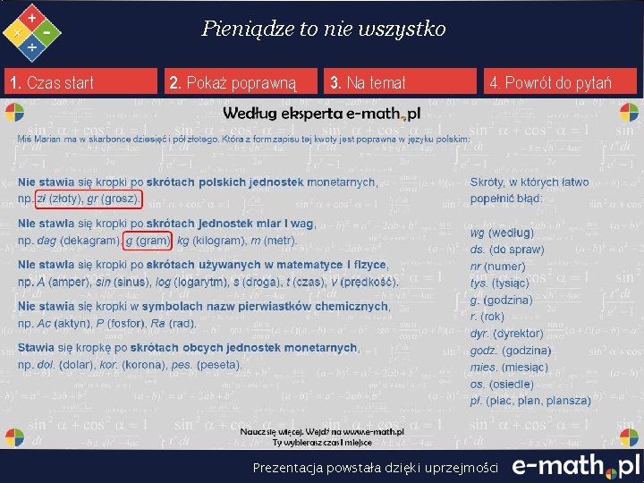 Pieniądze to nie wszystko 1. Czas start 2. Pokaż poprawną 3. Na temat 4.