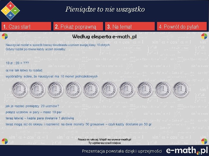 Pieniądze to nie wszystko 1. Czas start 2. Pokaż poprawną 3. Na temat 4.