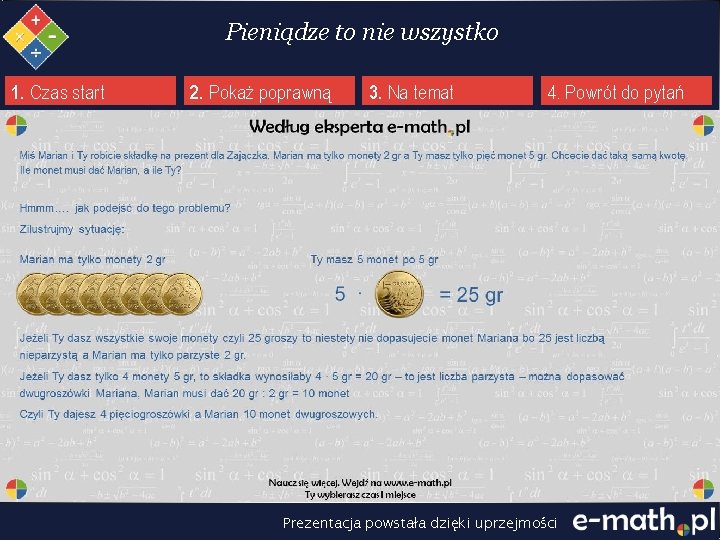 Pieniądze to nie wszystko 1. Czas start 2. Pokaż poprawną 3. Na temat 4. Pieniądze to nie wszystko 1. Czas start 2. Pokaż poprawną 3. Na temat 4.