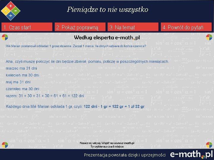 Pieniądze to nie wszystko 1. Czas start 2. Pokaż poprawną 3. Na temat 4.