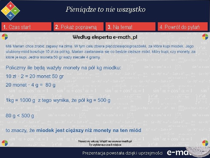 Pieniądze to nie wszystko 1. Czas start 2. Pokaż poprawną 3. Na temat 4.