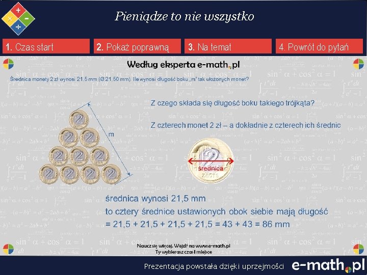 Pieniądze to nie wszystko 1. Czas start 2. Pokaż poprawną 3. Na temat 4.