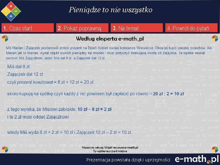 Pieniądze to nie wszystko 1. Czas start 2. Pokaż poprawną 3. Na temat 4.