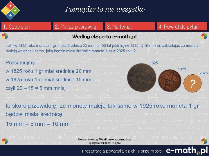 Pieniądze to nie wszystko 1. Czas start 2. Pokaż poprawną 3. Na temat 4.