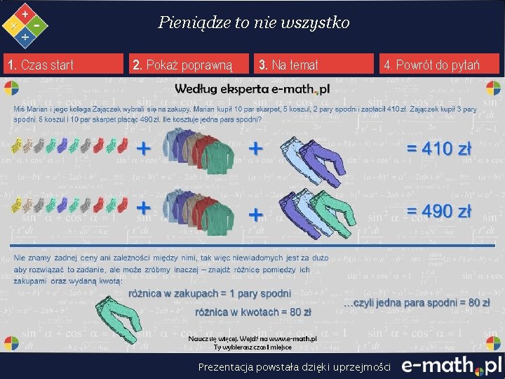 Pieniądze to nie wszystko 1. Czas start 2. Pokaż poprawną 3. Na temat 4.