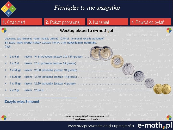 Pieniądze to nie wszystko 1. Czas start 2. Pokaż poprawną 3. Na temat 4.