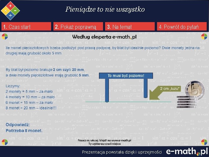 Pieniądze to nie wszystko 1. Czas start 2. Pokaż poprawną 3. Na temat 4.