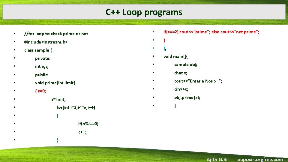 C++ Loop programs • //for loop to check prime or not • If(c==2) cout<<“prime”;