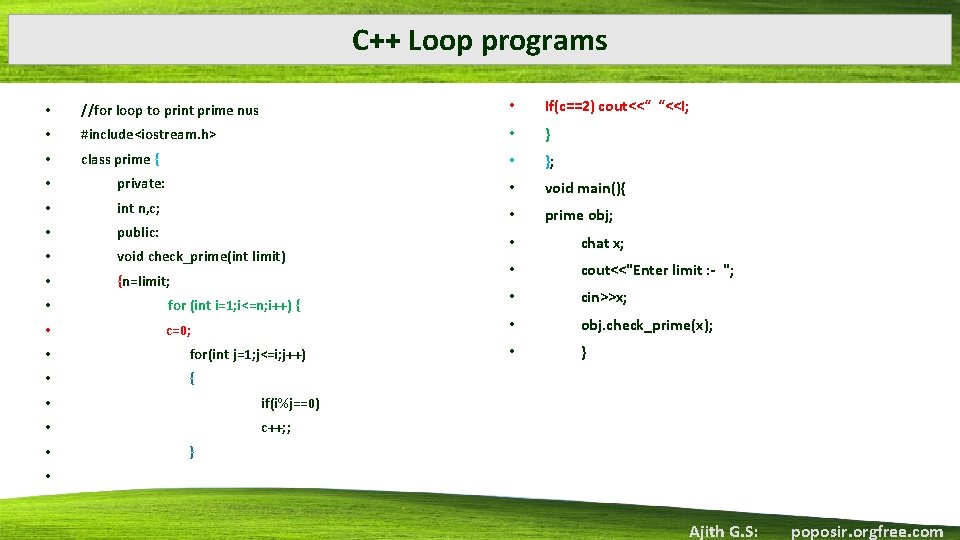 C++ Loop programs • //for loop to print prime nus • If(c==2) cout<<“ “<<I;