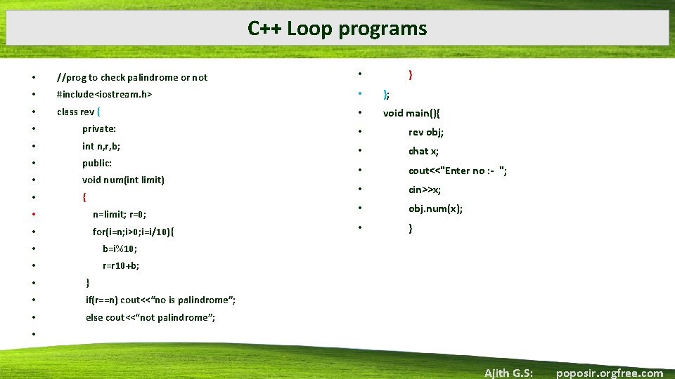 C++ Loop programs } • //prog to check palindrome or not • • #include<iostream.