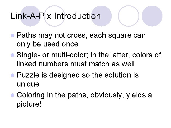 Link-A-Pix Introduction Paths may not cross; each square can only be used once Single-