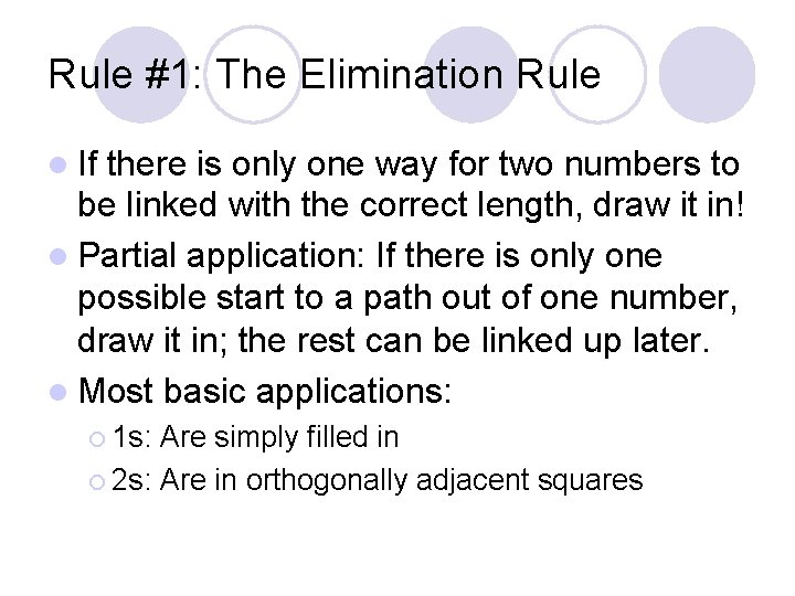 Rule #1: The Elimination Rule If there is only one way for two numbers