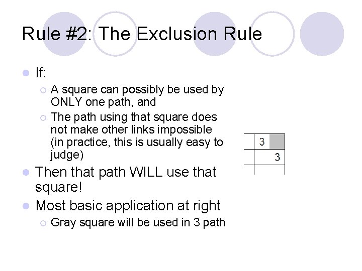 Rule #2: The Exclusion Rule If: A square can possibly be used by ONLY