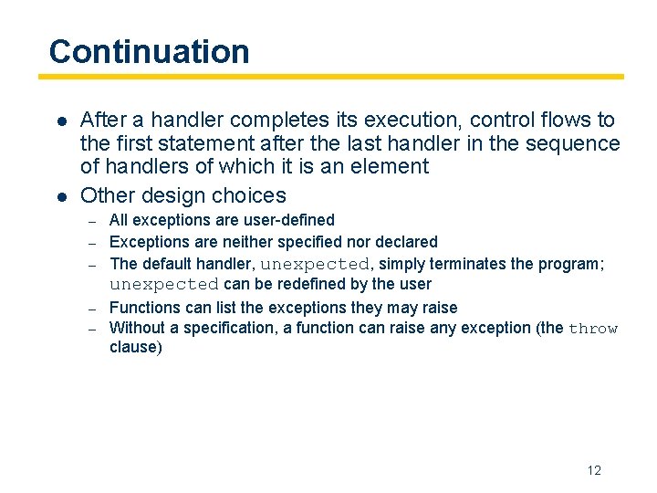 Continuation l l After a handler completes its execution, control flows to the first