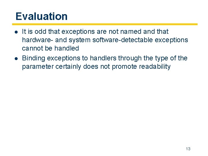 Evaluation l l It is odd that exceptions are not named and that hardware-