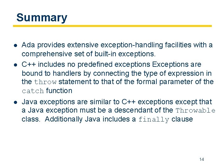 Summary l l l Ada provides extensive exception-handling facilities with a comprehensive set of