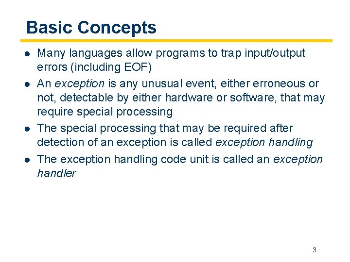 Basic Concepts l l Many languages allow programs to trap input/output errors (including EOF)