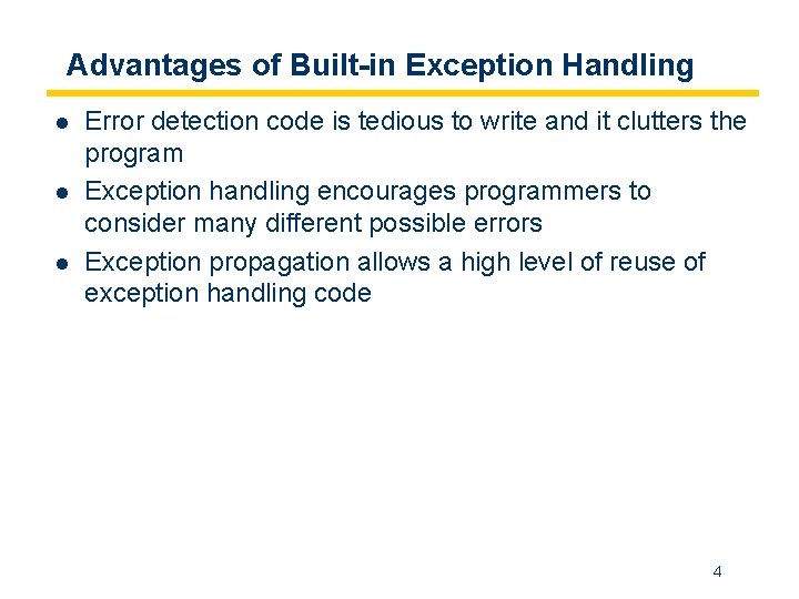 Advantages of Built-in Exception Handling l l l Error detection code is tedious to