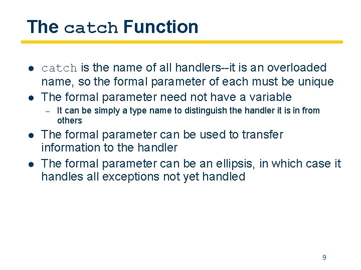 The catch Function l l catch is the name of all handlers--it is an