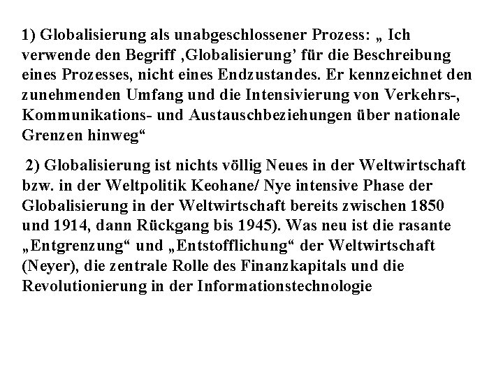 1) Globalisierung als unabgeschlossener Prozess: „ Ich verwende den Begriff ‚Globalisierung’ für die Beschreibung
