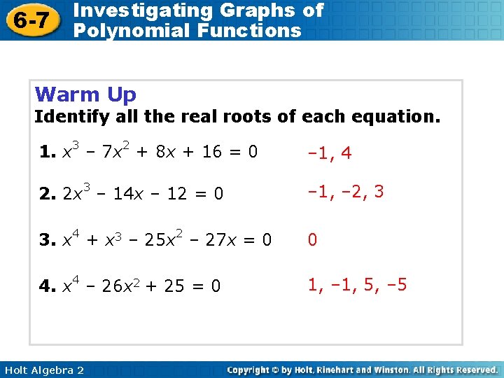 6 -7 Investigating Graphs of Polynomial Functions Warm Up Identify all the real roots