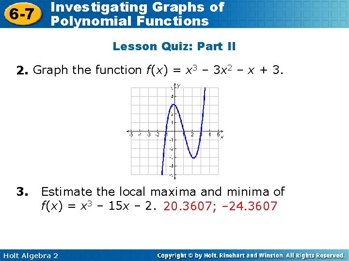 6 -7 Investigating Graphs of Polynomial Functions Lesson Quiz: Part II 2. Graph the