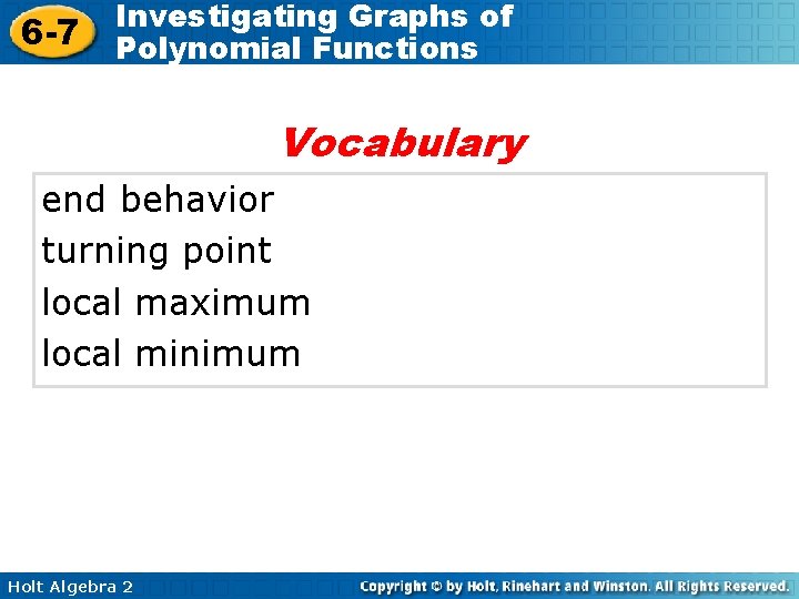 6 -7 Investigating Graphs of Polynomial Functions Vocabulary end behavior turning point local maximum