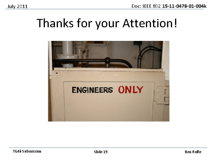 Doc: IEEE 802 15 -11 -0478 -01 -004 k July 2011 Thanks for your
