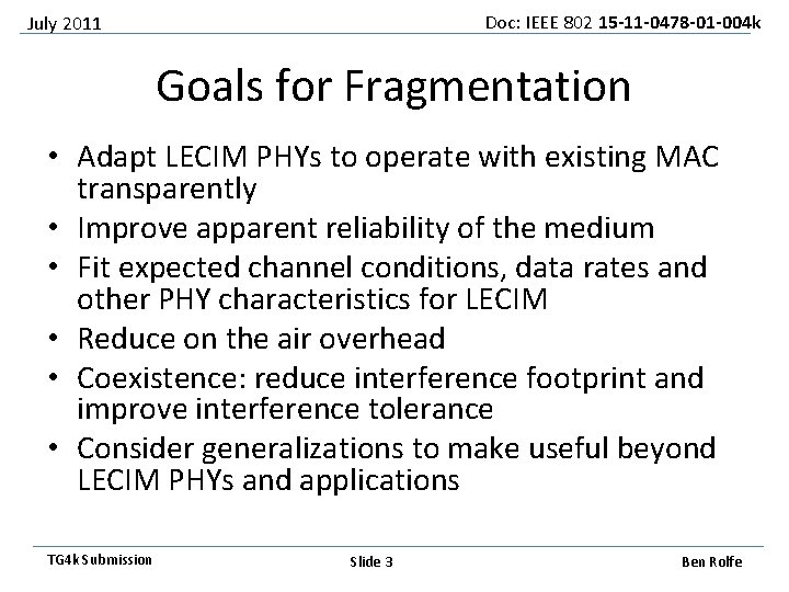 Doc: IEEE 802 15 -11 -0478 -01 -004 k July 2011 Goals for Fragmentation