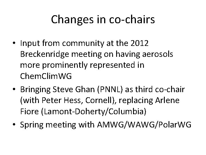 Changes in co-chairs • Input from community at the 2012 Breckenridge meeting on having