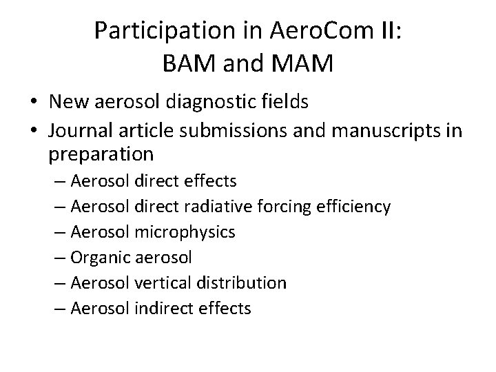 Participation in Aero. Com II: BAM and MAM • New aerosol diagnostic fields •
