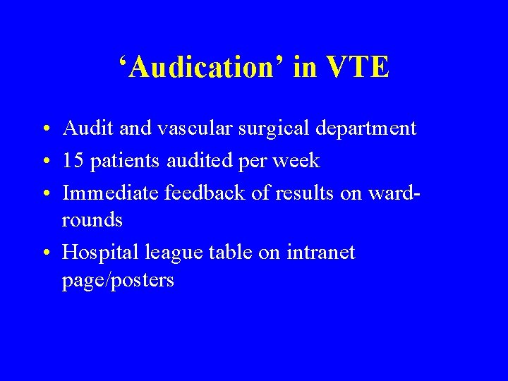 ‘Audication’ in VTE • Audit and vascular surgical department • 15 patients audited per