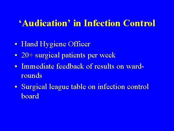 ‘Audication’ in Infection Control • Hand Hygiene Officer • 20+ surgical patients per week