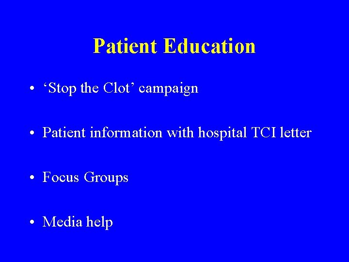 Patient Education • ‘Stop the Clot’ campaign • Patient information with hospital TCI letter