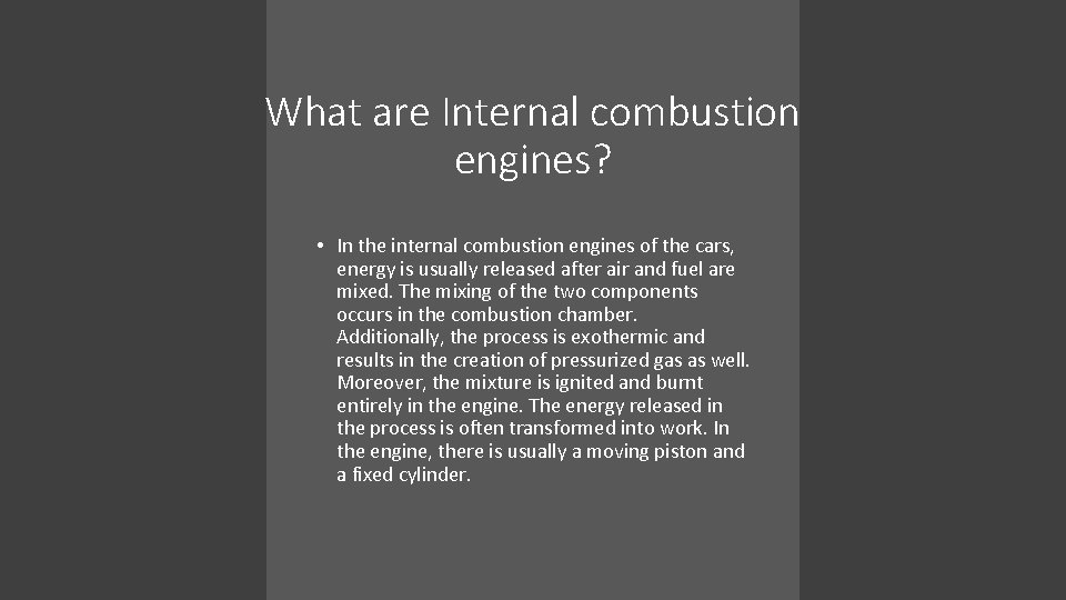 What are Internal combustion engines? • In the internal combustion engines of the cars,