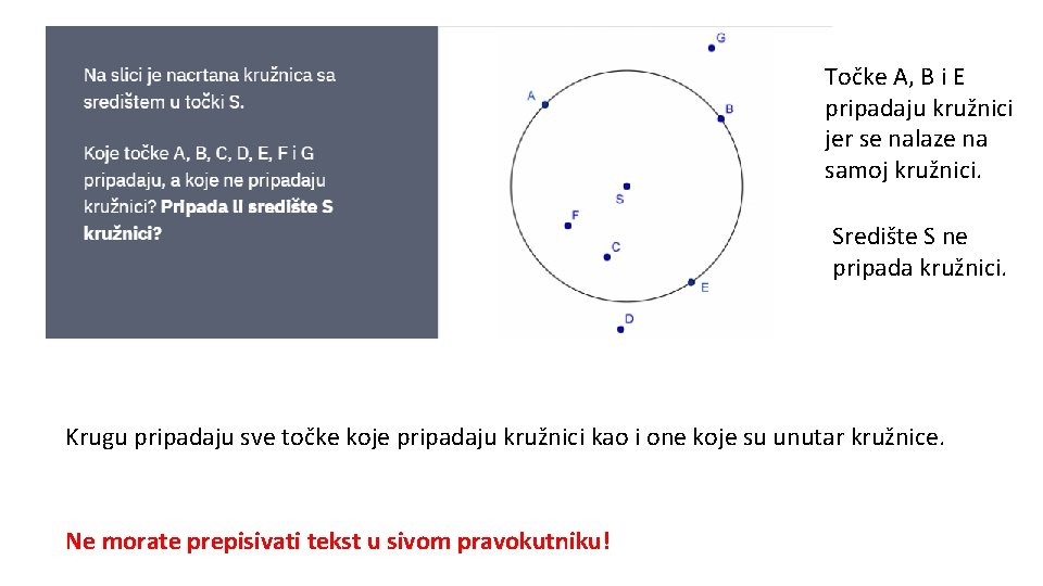 Točke A, B i E pripadaju kružnici jer se nalaze na samoj kružnici. Središte