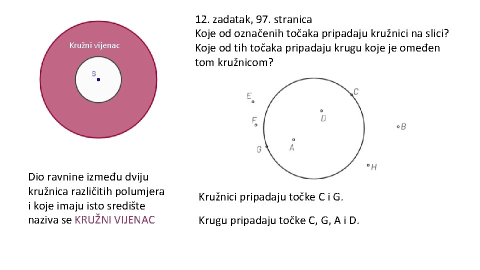 Kružni vijenac Dio ravnine između dviju kružnica različitih polumjera i koje imaju isto središte