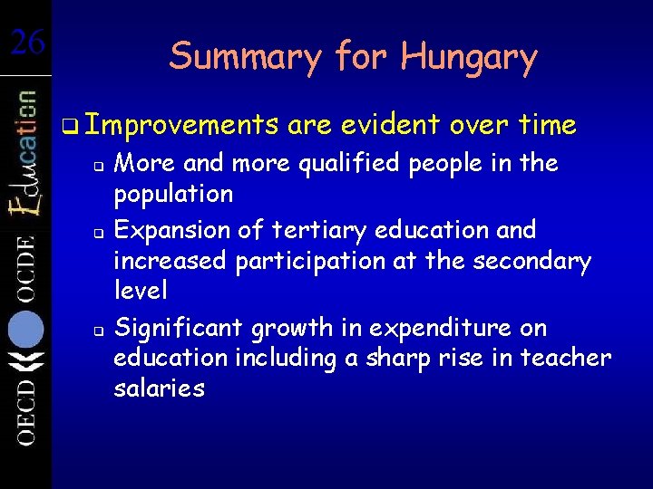 26 26 Summary for Hungary q Improvements q q q are evident over time