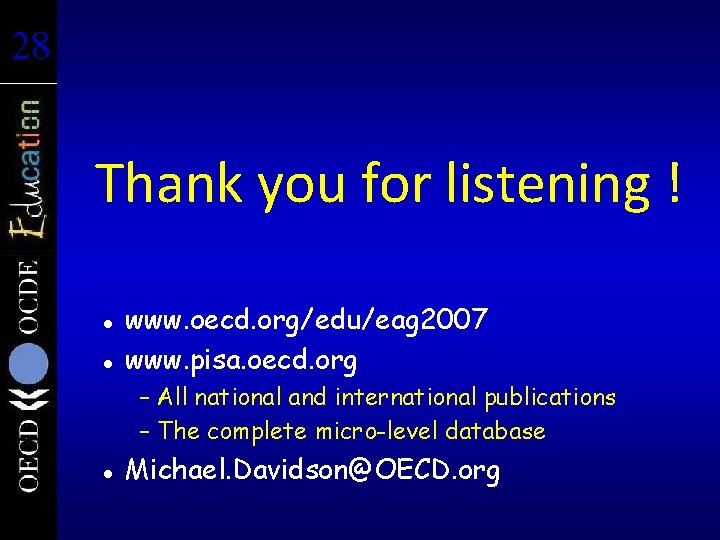 28 28 Thank you for listening ! l l www. oecd. org/edu/eag 2007 www.