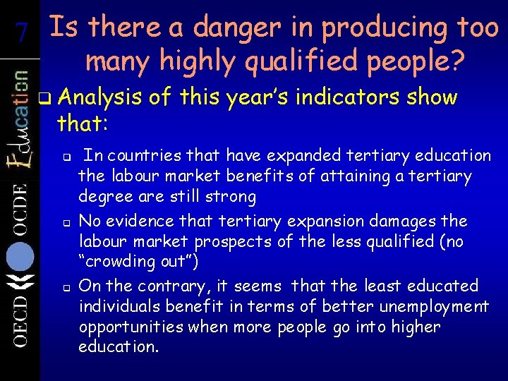 7 7 Is there a danger in producing too many highly qualified people? q