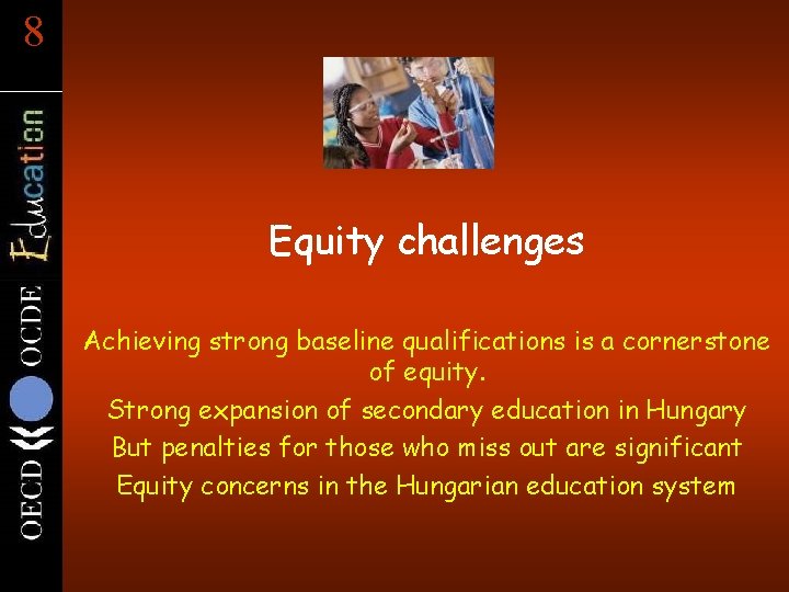 8 Equity challenges Achieving strong baseline qualifications is a cornerstone of equity. Strong expansion