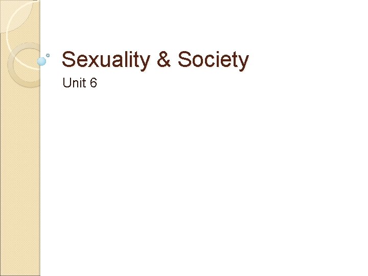 Sexuality & Society Unit 6 