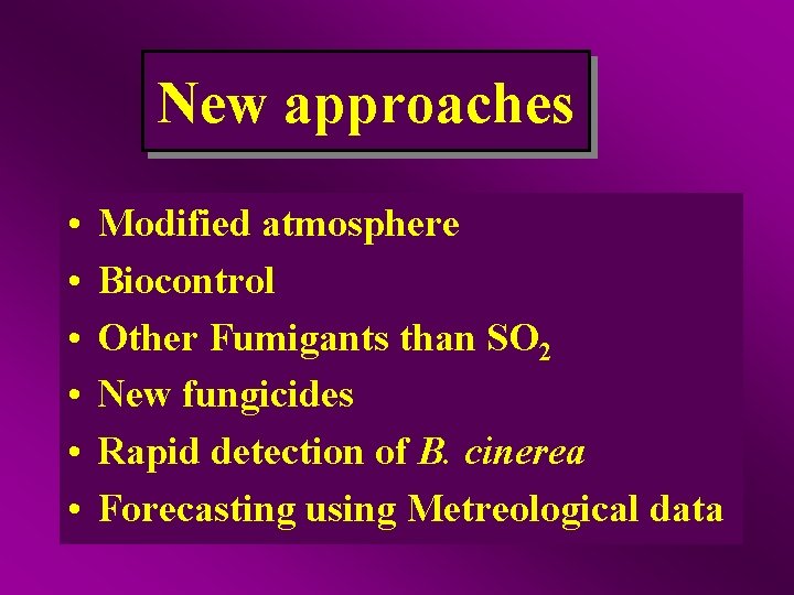 New approaches • • • Modified atmosphere Biocontrol Other Fumigants than SO 2 New