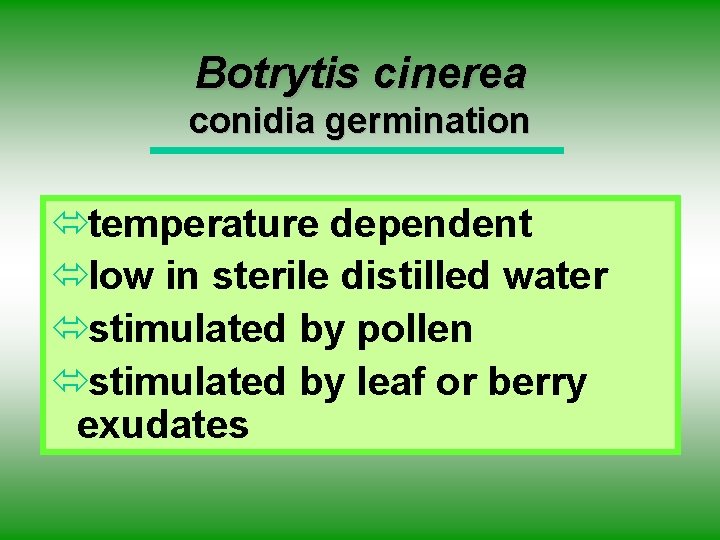 Botrytis cinerea conidia germination ótemperature dependent ólow in sterile distilled water óstimulated by pollen