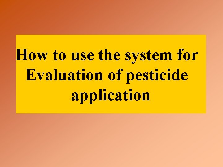 How to use the system for Evaluation of pesticide application 