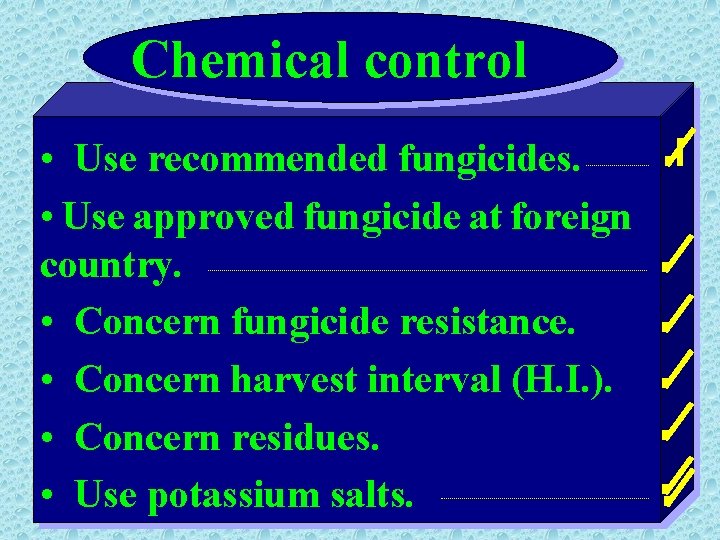 Chemical control • Use recommended fungicides. • Use approved fungicide at foreign country. •