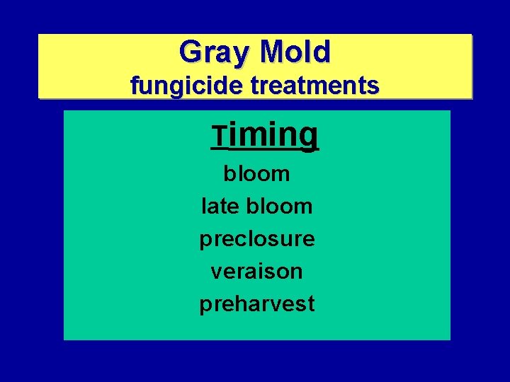 Gray Mold fungicide treatments Timing bloom late bloom preclosure veraison preharvest 